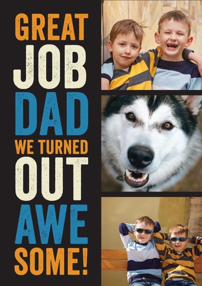 Funny Personalised Father's Day Card / Photo Card - From The Kids - Great Job Dad We Turned Out Awe Some! created by Emoticology Cards