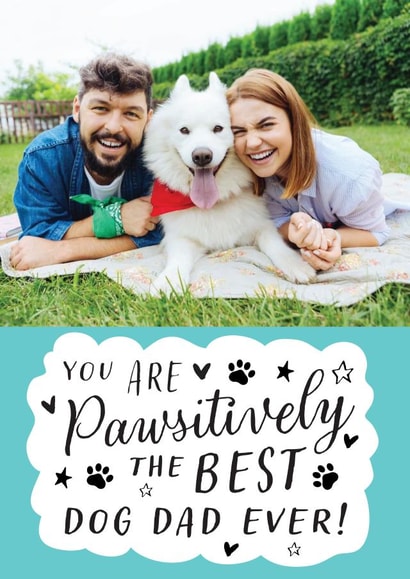 Cute Dog Dad Personalised Fathers Day Card / Photo Card - You Are Pawsitively The Best Dog Dad Ever created by Emoticology Cards