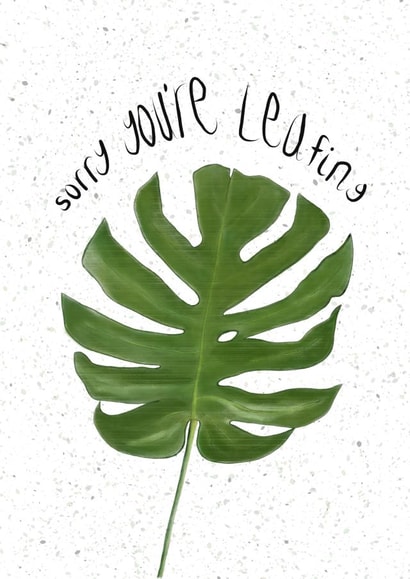 Sorry You're Leafing created by Miasma