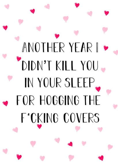 Rude Typography Anniversary Card - Another Year I Didn't Kill You In Your Sleep For Hogging The Fucking Covers created by Stephenie Emily