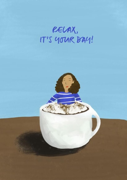 Relax, it's your day! created by Eliza Grace Studio