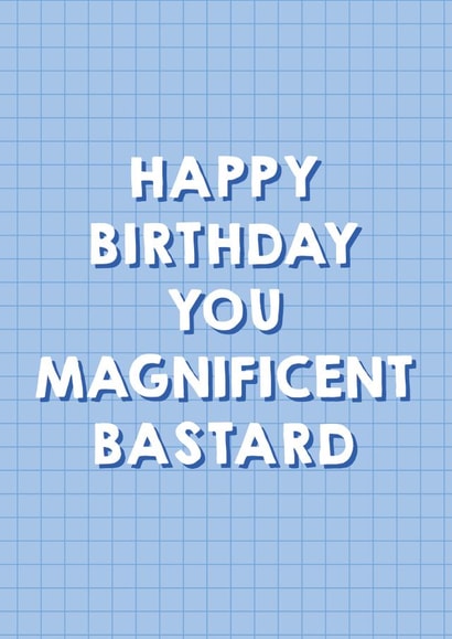 Magnificent Bastard Birthday Card 1000 created by Pixie Studio
