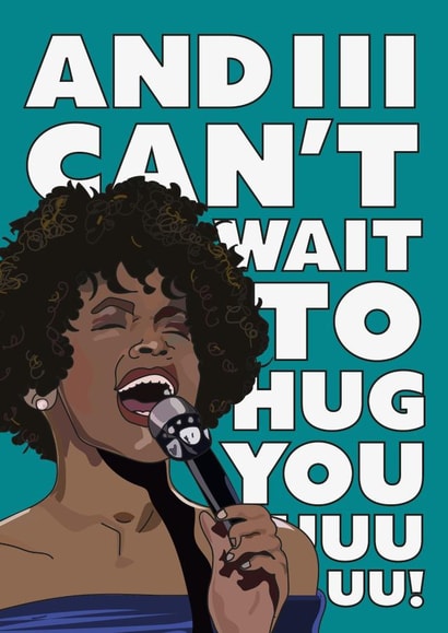 Funny Birthday Card - Whitney Houston - Can't Wait To Hug You! created by CatherineCritchley.