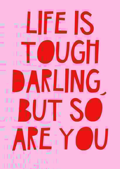 Life is tough created by Jade Muat-Dodd