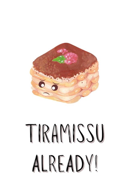 Tiramissu Already Leaving Card created by Corn Fred