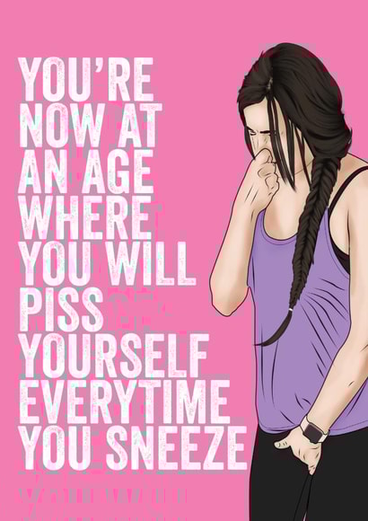 Sneezing piss yourself Birthday Card created by Filthy Sentiments
