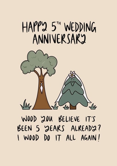 Cute 5th Wood Wedding Anniversary - 5 Years - Trees - Wood You Believe It's Been 5 years Already? I Wood Do It All Again! created by Muses & May