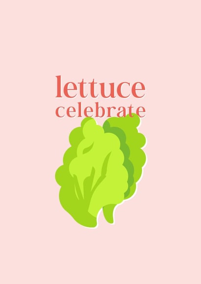 Lettuce celebrate created by ER