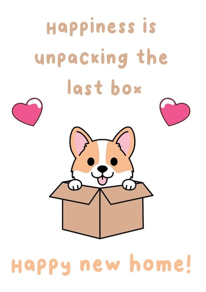 Cute Corgi New Home Card - Happiness Is Unpacking The Last Box created by The Galactic Panda
