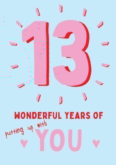 13 Wonderful Years Of Putting Up With You - Happy Anniversary Card created by @Laura Lonsdale Designs