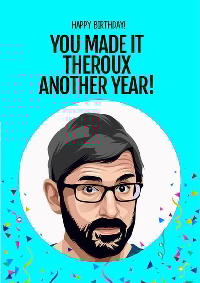 Funny Louis Theroux Birthday Card created by TeHe Gifts