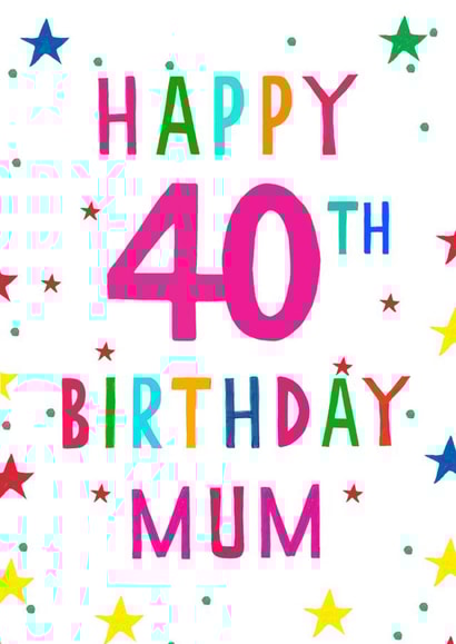 Happy 40th birthday mum created by Earlybird