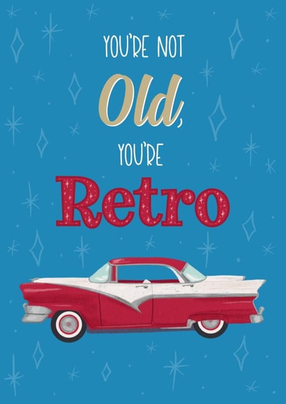 Retro Birthday Card - Classic Car - You're Not Old You're Retro created by Silky Rose Design