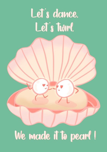 Cute Pearl Anniversary Card - 30 Years - Let's Dance Let's Twirl We Made It To Pearl created by Lisa Wardle