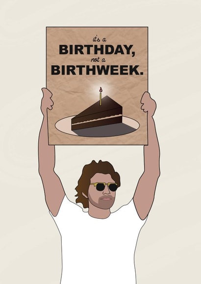 DUDE WITH SIGN - it's a birthday not a birthweek card meme insta created by @punbelievable
