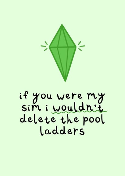 Funny Sims Anniversary Card / Valentine's Day Card - Sims - If You Were My Sim I Wouldn't Delete The Pool Ladders created by Insa Prints