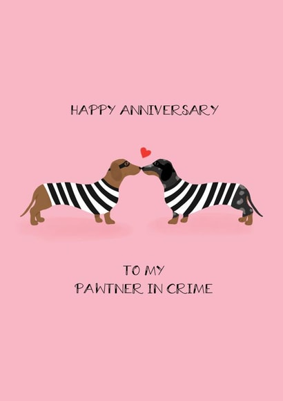 Cute Dachshund Pun Anniversary Card - To My Pawtner In Crime created by Hannah Nolloth