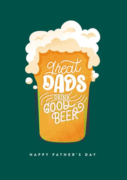 Great Dad's Drink Good Beer Father's Day Card created by Powerful Paper Co