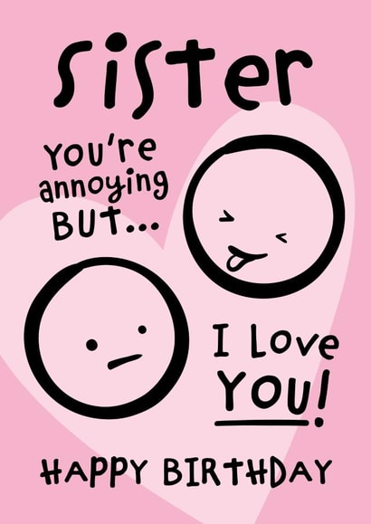 You're Annoying But I Love You Sister Birthday Card created by Macie Dot Doodles