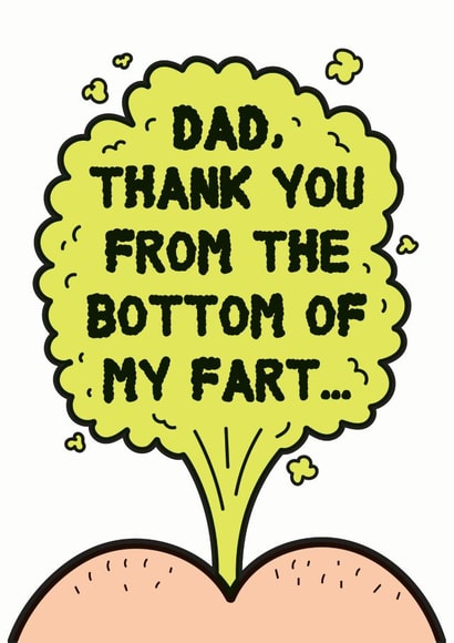 Dad, thank you from the bottom of my fart fathers day card created by Jimmy Bants