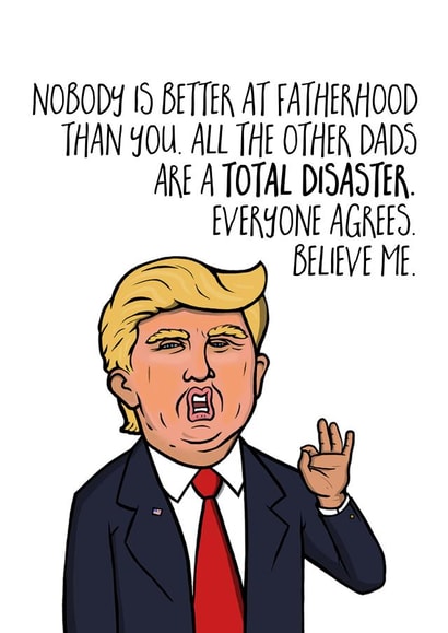 Funny Fathers Day Rant Donald Trump card created by Jude Patla 