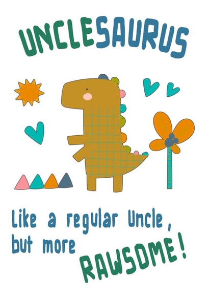 Rawsome UncleSaurus Birthday, Father's Day, or Just Because card. created by Vivid Variations
