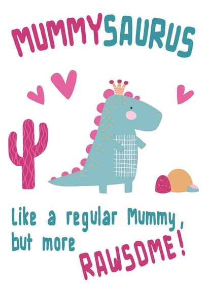 Rawsome MummySaurus Birthday, Mother's Day, or Just Because card. created by Vivid Variations