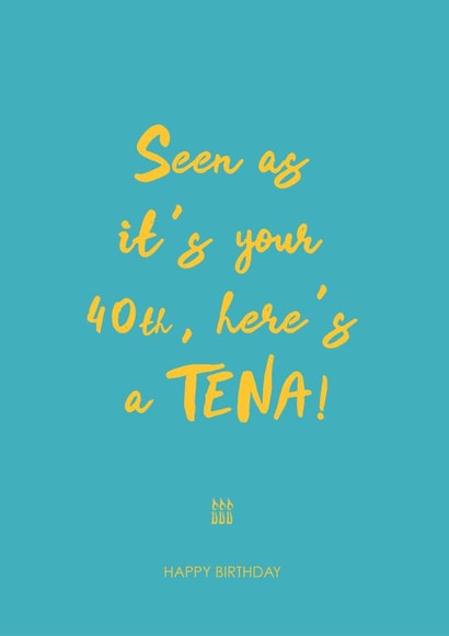 Here's a tena! fortieth birthday card created by Hey Jude