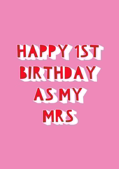 Happy 1st Birthday As My Mrs created by Jessica Eyre