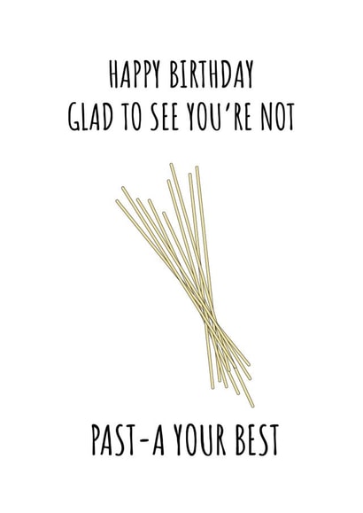 Not Quite Past Your Best - Pasta Birthday Card created by St.Mango