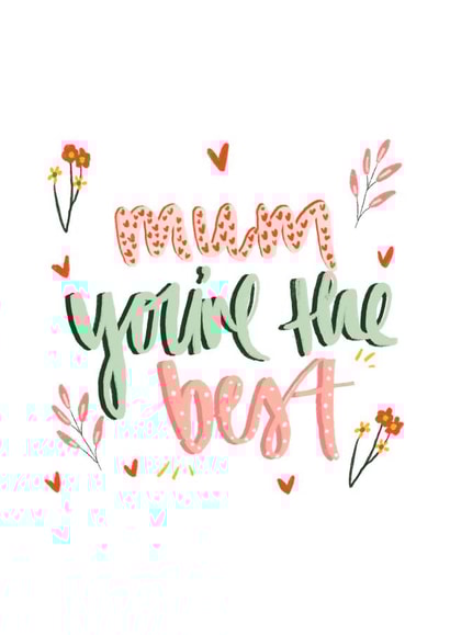 Mum you're the best! created by Alice Clarke