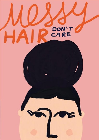 Arty Birthday Card - Messy Hair Don't Care - For Her created by Sweetlove Press