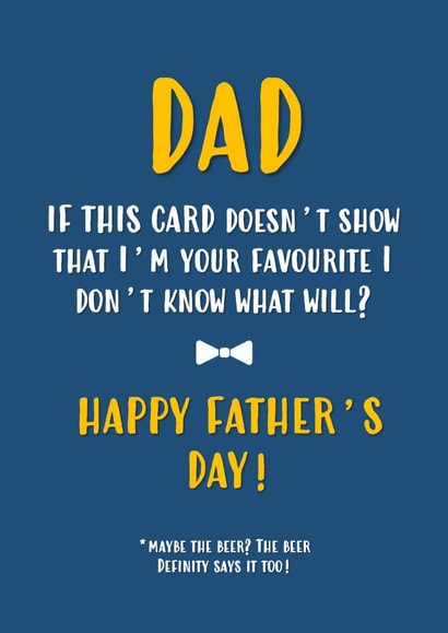 This Shows I'm Your Favourite Father's Day Card created by John Fox