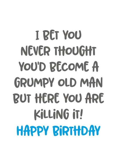 Happy birthday to a grumpy old man created by Superlush Cards