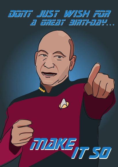 Star trek Piccard - Make it so birthday card created by Close to the bone