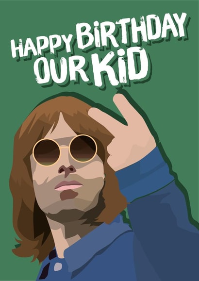 Happy Birthday Our Kid, Liam Gallagher Card created by Codfish Design