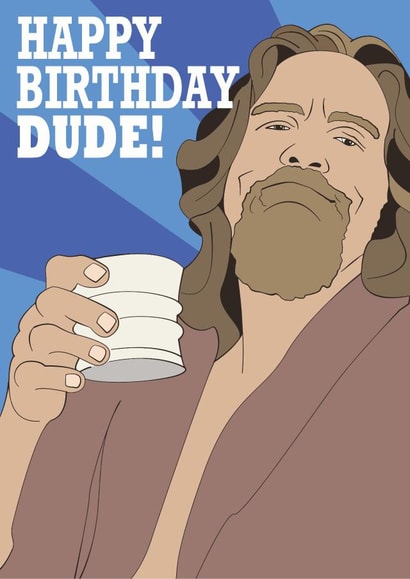 Funny Birthday Card - Dude - Lebowski created by Harley Moon Designs