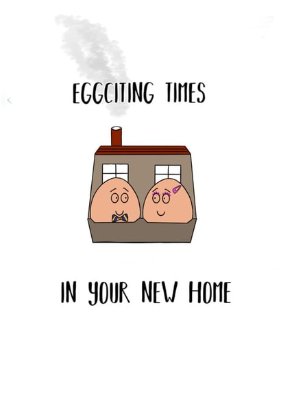 Funny Egg Pun New Home Card - Eggs - Eggciting Times In Your New Home created by Ash&Saff