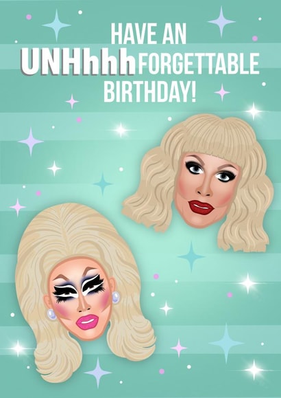 Have An UNHhhh-forgettable Birthday! Trixie Mattel, Katya Birthday Card created by Drag Apparel