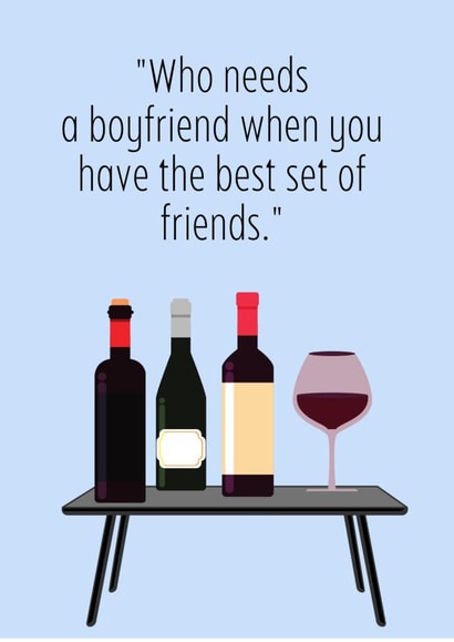 Who needs a boyfriend when you have such good friends card created by cardsbyEm