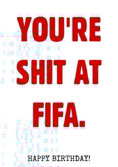Shit at FIFA Birthday Card created by Melissa Charlotte