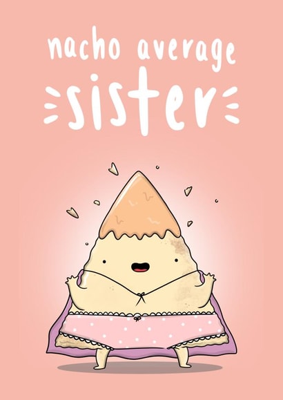 Nacho Average Sister  created by The Tipsy Turtle