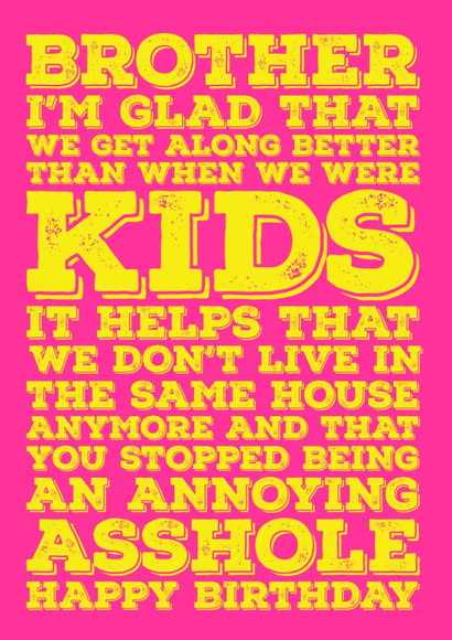 Brother - I'm glad you stopped being an annoying asshole created by Blind Faith