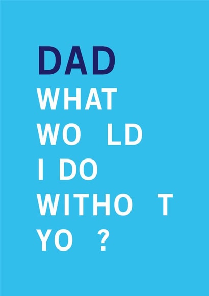 Happy Father's Day Dad, what would I do without you? created by Chloé Lawson