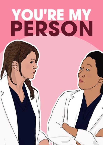 Grey's Anatomy Love & Friendship/Birthday Card - You're My Person created by Pink + Pip