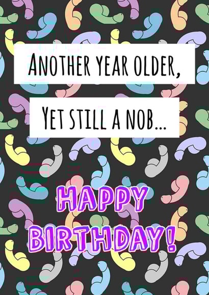 Another Year Older, Yet Still A Nob created by Creative Creator