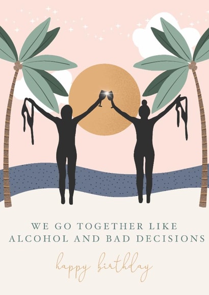 Alcohol and bad decisions, Birthday Card created by Little Prints Fred Designs