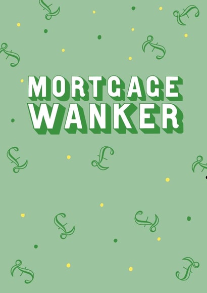 Rude Pound Sterling New home Card - Mortgage Wanker created by EJF Illustration
