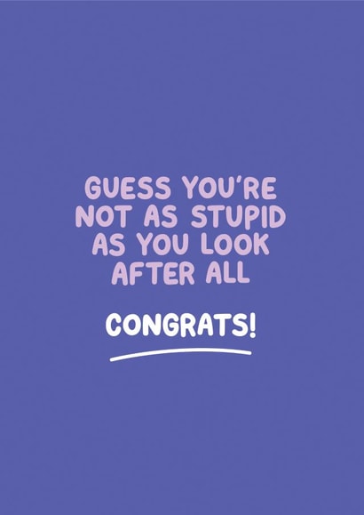 Not As Stupid As You Look Congratulations Card created by Inky in the Wild