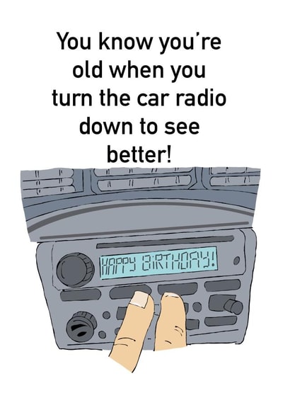 You know you’re old when you turn the car radio down to see better created by Opal Designs by Nicola